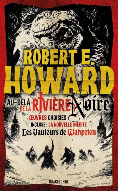 Cover of Le meilleur de Robert E. Howard, T1: Au-delà de la rivière Noire (The Best of Robert E. Howard Volume 1: Beyond the Black River)