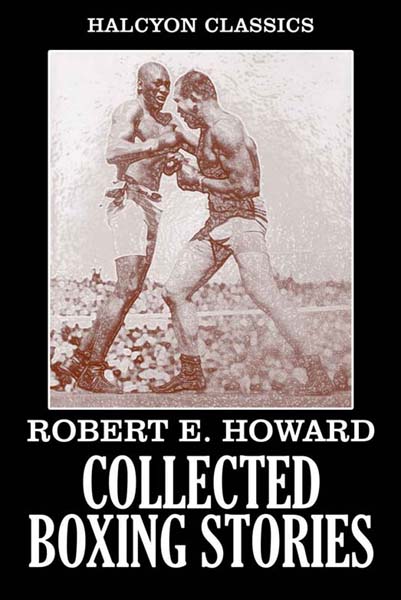 Cover of The Collected Boxing Stories of Robert E. Howard