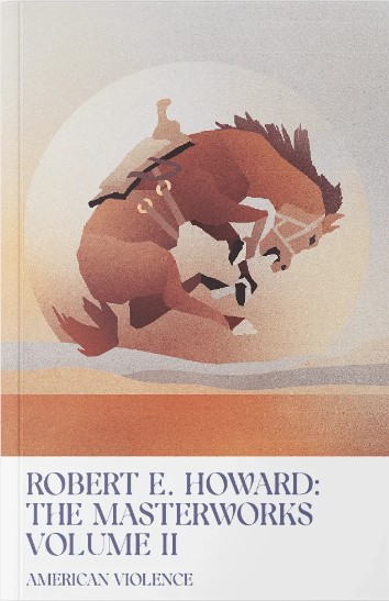 Cover of Robert E. Howard: The MasterworksVolume II - American Violence