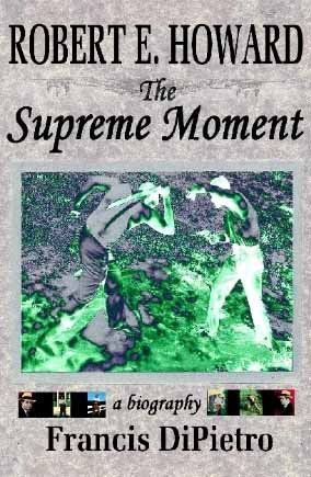 Cover of Robert E. Howard, The Supreme Moment: A Biography