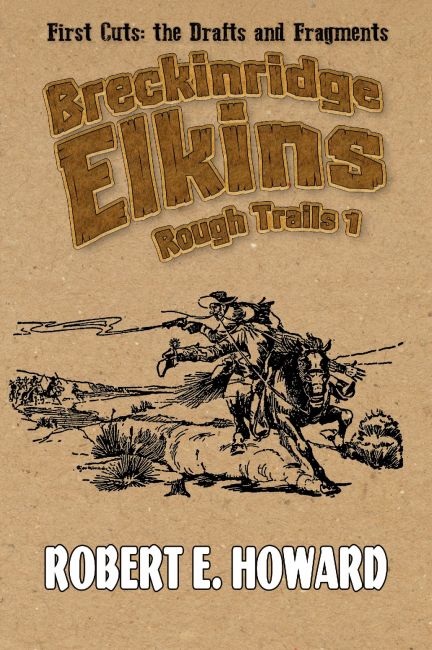 Cover of First Cuts: The Drafts and Fragments Breckinridge Elkins: Rough Trails Volume 1